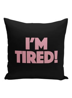 Buy I Am Tired Printed Decorative Pillow Black/Pink 16x16inch in Saudi Arabia