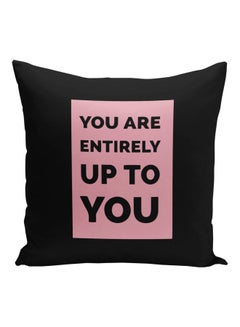 Buy You Are Entirely Upto You Printed Decorative Pillow Black/Pink 16x16inch in Saudi Arabia