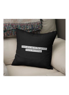 Buy Dont Give On Up The Person You Are Becoming Printed Decorative Pillow Black/White 16x16inch in Saudi Arabia