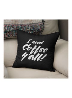 Buy I Need Coffee You All Printed Decorative Pillow Black/White 16x16inch in UAE