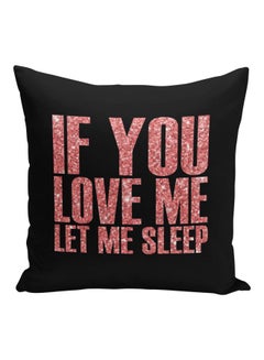 Buy If You Love Me Let Me Sleep Printed Decorative Pillow Black/Rose Gold 16x16inch in Saudi Arabia