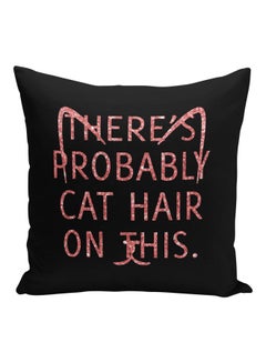 Buy There's Probably Cat Hair On This Printed Decorative Pillow Black/Pink 16x16inch in Saudi Arabia