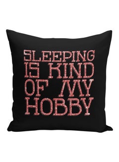 Buy Sleeping Is Kind Of My Hobby Printed Decorative Pillow Black/Pink 16x16inch in UAE