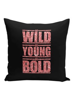 Buy Be Wild Be Young Be Bold Printed Decorative Pillow Black/Pink 16x16inch in Saudi Arabia