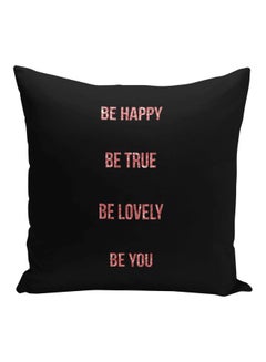 Buy Be Happy Be True Printed Decorative Pillow Black/Pink 16x16inch in Saudi Arabia