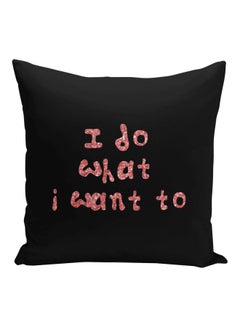 Buy I Do What I Want To Printed Decorative Pillow Black/Pink 16x16inch in Saudi Arabia