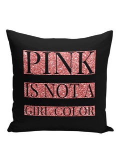 Buy Pink Is Not A Girl Color Printed Decorative Pillow Black/Pink 16x16inch in Saudi Arabia