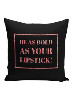 Buy Be As Bold As Your Lipstick Printed Decorative Pillow Black/Pink 16x16inch in Saudi Arabia