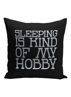 Buy Sleeping Is Kind Of My Hobby Quote Printed Decorative Pillow Black/Silver 16x16inch in Saudi Arabia