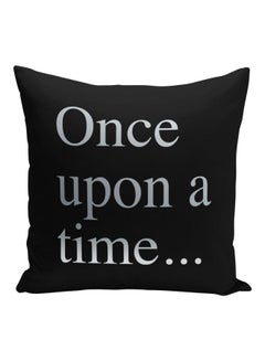 Buy Once Upon A Time Quote Printed Decorative Pillow Black/Silver 16x16inch in Saudi Arabia