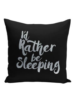 Buy I'd Rather Be Sleeping Quote Printed Decorative Pillow Black/Silver 16x16inch in Saudi Arabia