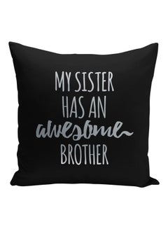 اشتري My Sister Has An Awesome Brother Quote Printed Decorative Pillow أسود/فضي 16x16بوصة في الامارات