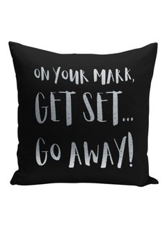 Buy On Your Mark Get Set Go Away Printed Square Pillow Black/Grey 16x16inch in Saudi Arabia