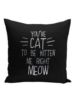 Buy You've Cat To Be Kitten Me Right Meow Printed Decorative Pillow Black/Silver 16x16inch in Saudi Arabia