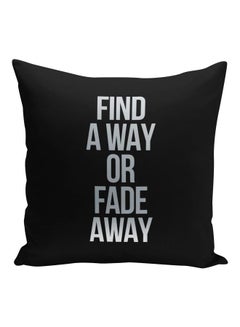 اشتري وسادة زينة مطبوع عليها عبارة "Find A Way Or Fade Away" أسود/ فضي لامع 16x16بوصة في السعودية