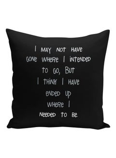 Buy I May Not Have Gone Where I Intended To Go Quote Printed Decorative Pillow Black/Silver 16x16inch in Saudi Arabia