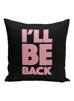 Buy I'll Be Back Printed Decorative Pillow Black/Pink 16x16inch in Saudi Arabia