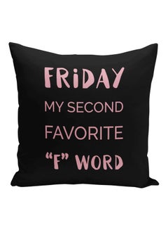 Buy Friday My Second Favorite Quote Printed Decorative Pillow Black/Pink 16x16inch in Saudi Arabia