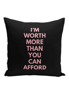 Buy I'm Worth More Than You Can Afford Printed Decorative Pillow Black/Pink 16x16inch in Saudi Arabia