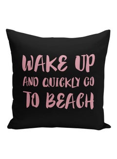 Buy Wake Up And Quickly Go To Beach Quote Printed Decorative Pillow Black/Pink 16x16inch in Saudi Arabia