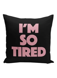 Buy I Am So Tired Quote Printed Decorative Pillow Black/Pink 16x16inch in Saudi Arabia