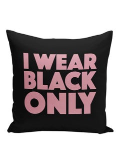 Buy I Wear Black Only Quote Printed Decorative Pillow Black/Pink 16x16inch in Saudi Arabia