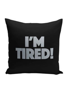 Buy I'M Tired Printed Decorative Pillow Black/Grey 16x16inch in UAE