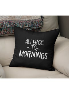 Buy Allergic To Mornings Printed Decorative Pillow Black/White 16x16inch in Saudi Arabia