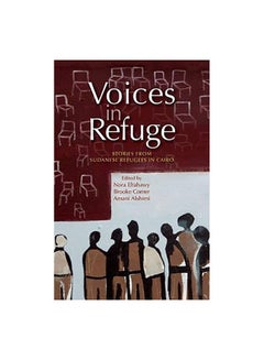 Buy Voices In Refuge: Stories From Sudanese Refugees In Cairo Paperback English by Nora Al-Tahawy in Egypt