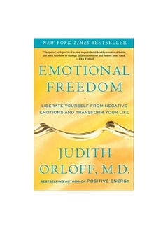 Buy Emotional Freedom: Liberate Yourself From Negative Emotions And Transform Your Life Paperback English by Judith Orloff - 28/12/2010 in UAE