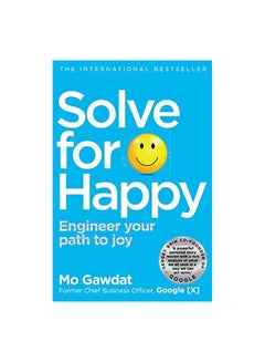 Buy Solve For Happy: Engineer Your Path To Joy Paperback English by Mo Gawdat in Egypt