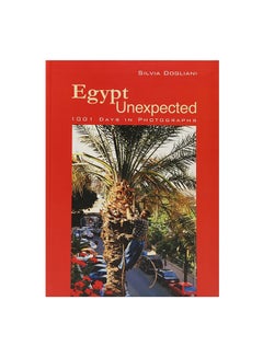 اشتري Egypt Unexpected: 1001 Days In Photographs Paperback English by Silvia Dogliani - 30-Sep-09 في مصر