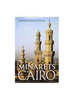 اشتري The Minarets Of Cairo: Islamic Architecture From The Arab Conquest To The End Of The Ottoman Period Paperback English by Doris Behrens-Abouseif - 40497 في مصر