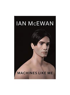 Buy Machines Like Me Paperback English by Ian McEwan - 24-Apr-19 in Egypt