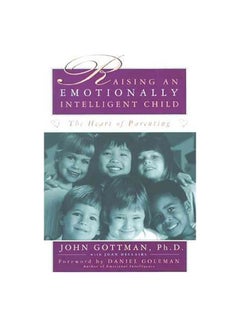 اشتري Raising An Emotionally Intelligent Child: The Heart Of Parenting Paperback 0 في الامارات