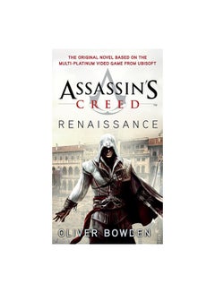 Buy Assassin's Creed: Renaissance Paperback English by Oliver Bowden - 23 Feb 2010 in Saudi Arabia