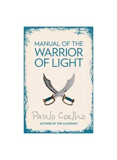 Buy Manual Of The Warrior Of Light -Uk Edition Paperback English by Paulo Coelho - 02/06/2003 in UAE