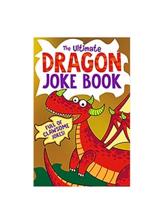 Buy The Ultimate Dragon Joke Book: Full Of Clawsome Jokes Paperback English by Egmont Editor Team - 03-Oct-19 in Egypt