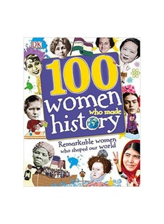 اشتري 100 Women Who Made History: Meet The Women Who Changed The World Paperback الإنجليزية by DK Editor Team - 30/01/2017 في الامارات