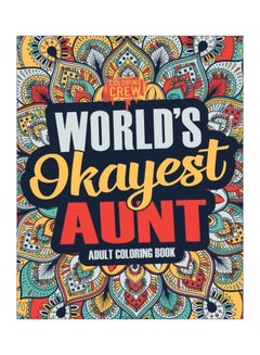 Buy Worlds Okayest Aunt: Adult Coloring Book paperback english - 11 Jan 2018 in UAE