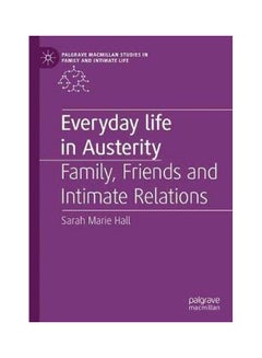 اشتري Everyday Life In Austerity: Family, Friends And Intimate Relations hardcover english - 02 Sep 2019 في الامارات