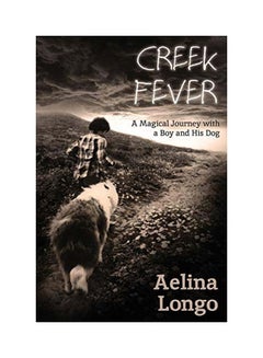 اشتري Creek Fever: A Magical Journey With A Boy And His Dog paperback english - 18 January 2019 في الامارات