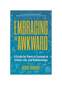 Buy Embracing The Awkward: A Guide For Teens To Succeed At School, Life And Relationships Paperback in UAE