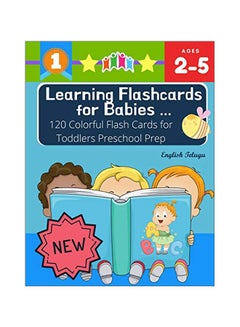 اشتري Learning Flashcards For Babies 120 Colorful Flash Cards For Toddlers Preschool Prep Paperback الإنجليزية by Kiddy Language Publishing - 25 Apr 2020 في الامارات