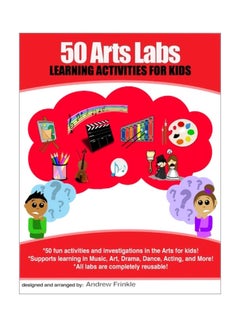 اشتري 50 Arts Labs: Learning Activities For Kids Paperback الإنجليزية by Andrew Frinkle - 10-Dec-2015 في الامارات