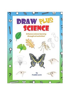 Buy Draw Plus Science: Enhances Science Learning Through Art Activities! paperback english - 27 Aug 2018 in UAE