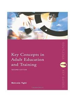 Buy Key Concepts In Adult Education And Training Paperback English by Malcolm Tight - 37724 in UAE