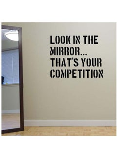 Buy Look In The Mirror That's Your Competition Designed Decorative Wall Sticker Black 60x70centimeter in Egypt