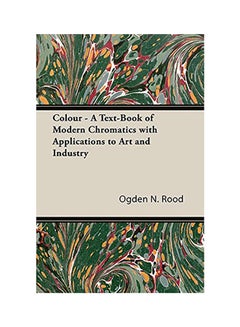 اشتري Colour - A Text-Book of Modern Chromatics with Applications to Art and Industry paperback english في الامارات