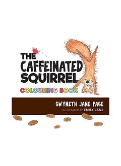 Buy The Caffeinated Squirrel Colouring Book paperback english in UAE